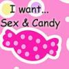 I want sex and candy