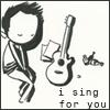 I sing for you