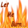 Let me burn