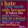 i hate your smile