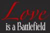 Love is a battlefield