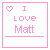I Love matt