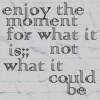 enjoy the moment