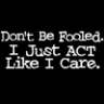act like i care