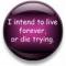 Live forever button