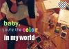 ur the color in ma world