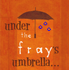 Under The Fray's umbrella!