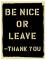 Be Nice or Leave-Thank You