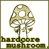 hardcore mushroom
