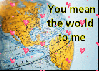 YOUR THE WORLD TO ME :]
