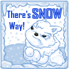 Snow way