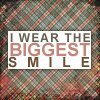 i wear the biggest smile