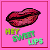 hey sweet lips