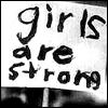 Girls are strong!!