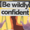Be Wildly Confident