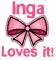 Inga Loves it!