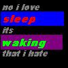 its not sleep i hate