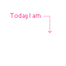 today i am