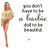 dont have to be barbie
