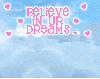 believe in ur dreams