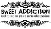 sweet addiction- welcome to ur new obsession