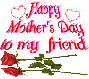 Happy Mother's Day, my Friend!