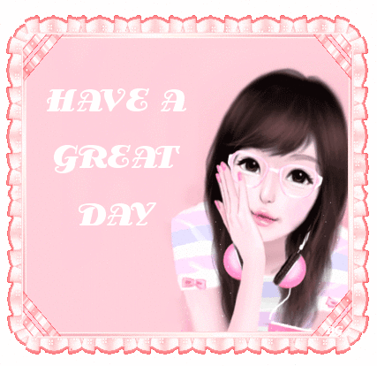 HAVE A GREAT DAY