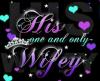 HIS ONE N ONLY WIFEY