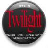 twilight addict button