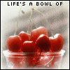 lifes a bowl of cherries