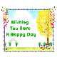 Wishing you have a happy day