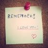 Remember......i love you