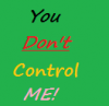 You dont control me