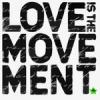 love is the movement