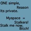 Myspace stalk me now!