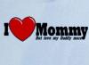 i love my mommy  but my daddy more