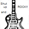 shut up and rock