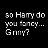 Harry fancys...