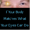  If your body matches what your eyes can do