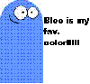 bloo is my fav. color