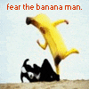 Fear the banana