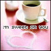 sweet on you