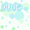 Dude<3