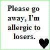 allergic to loosers