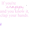 If you're crappy and you know it clap your hands