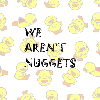 not nuggets!