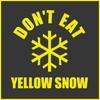 dnt eat yellow snow...