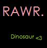 Rawr dinosaur