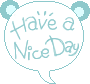 have a nice day