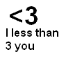 I less than 3 you <3